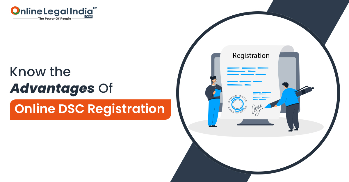 
                    Know the Advantages Of Online DSC Registration