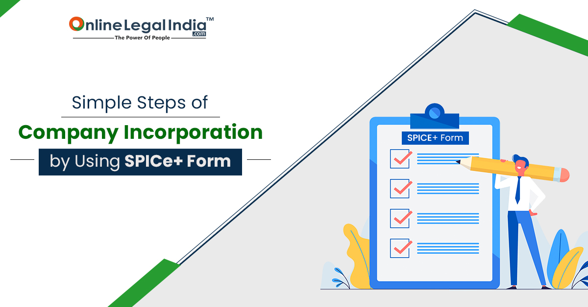 
                    Simple Steps of Company Incorporation by Using SPICe+ Form